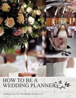 How to Be a Wedding Planner 1449081215 Book Cover