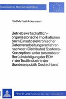 Betriebswirtschaftlich-Organisatorische Implikationen Beim Einsatz Elektronischer Datenverarbeitungsverfahren Nach Der 'Distributed Systems-Konzeption 3820466487 Book Cover