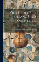 Vier Lieder für Gesang und Orchester: Op. 22: Vereinfachte Studier- und Dirigierpartitur 1020171456 Book Cover
