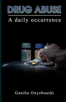 DRUG ABUSE, a daily occurence 1739993004 Book Cover