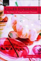 Killer Superbugs: The Story of Drug-Resistant Diseases 0766015882 Book Cover