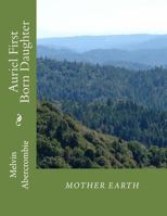 Auriel First Born Daughter Mother Earth: Sixth Book that continues Where the Da Vinci Code Left Off. 1481124188 Book Cover