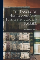 The Family of Henry and Ann Elizabeth Jaques - Palmer 1014923530 Book Cover