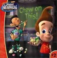 Chew on This (Adventures of Jimmy Neutron Boy Genius (Sagebrush)) 0689853009 Book Cover