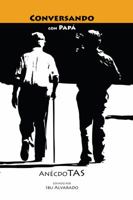 Conversando con Papá: AnécdoTAS 9962715067 Book Cover