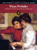 Piano Preludes: Intermediate to Advanced Piano Solos the World's Great Classical Music Series 0634087126 Book Cover