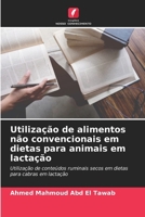 Utilização de alimentos não convencionais em dietas para animais em lactação (Portuguese Edition) 6208590256 Book Cover