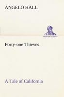 Forty-one Thieves: A Tale of California 1515251659 Book Cover