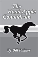 The Road Apple Conundrum 1425112072 Book Cover