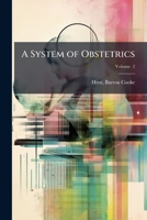 A System of obstetrics: by American authors Volume v. 2 1173303472 Book Cover
