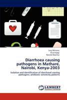 Diarrhoea causing pathogens in Mathare, Nairobi, Kenya-2003 3848425629 Book Cover