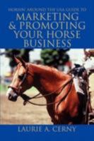 Horsin' Around The USA Guide To Marketing & Promoting Your Horse Business 0595456065 Book Cover