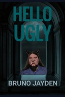 Hello Ugly by Bruno Jayden: Lament of the Lonely Beast B0CRQ9S319 Book Cover
