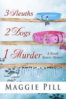 3 Sleuths, 2 Dogs, 1 Murder 0990380432 Book Cover