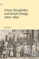 Crime, Broadsides and Social Change, 1800-1850 1137597887 Book Cover