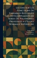 Lecons Sur Les Fonctions De Variables Reelles Et Les Developpements en Series De Polynomes: Professees a l'Ecole Normale Superieure (French Edition) 1025782143 Book Cover