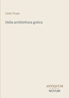 Della architettura gotica (Italian Edition) 3387446608 Book Cover