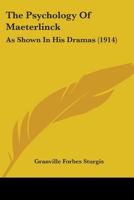 The Psychology of Maeterlinck, as Shown in his Dramas 1165602857 Book Cover