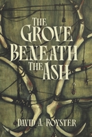 The Grove Beneath the Ash B0H17JCTBX Book Cover