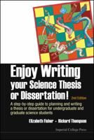 Enjoy Writing Your Science Thesis or Dissertation!: A Step by Step Guide to Planning and Writing Dissertations and Theses for Undergraduate and Graduate Science Students 1860942075 Book Cover