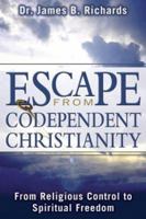Escape from Codependent Christianity 0924748109 Book Cover
