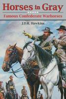 Horses in Gray: Famous Confederate Horses of the Civil War 145562327X Book Cover