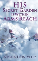 His Secret Garden is Within Arms Reach 1545677549 Book Cover