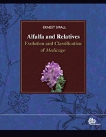 Alfalfa and Relatives: Evolution and Classification of <i>Medicago</i> 1845937503 Book Cover