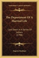 The Deportment Of A Married Life: Laid Down In A Series Of Letters 1165109158 Book Cover