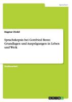 Sprachskepsis Bei Gottfried Benn: Grundlagen Und Auspragungen in Leben Und Werk 3656656932 Book Cover