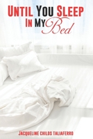 Until You Sleep In My Bed 1675646635 Book Cover