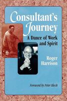 Consultant's Journey: A Dance of Work and Spirit 0979170079 Book Cover