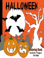 Halloween coloring book Activity Pages for kids: A Collection of Scary Fun for happy Halloween Coloring Pages for Kids 2-5: Large 8,5 x 11 inch 108 pages B08L86XLQG Book Cover