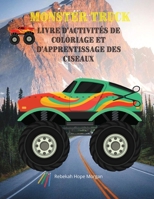 Monster Truck Livre d'activit�s de coloriage et d'apprentissage des ciseaux: D�couvrez une collection unique de pages de coloriage et d'habilet� aux ciseaux - Livre d'activit�s et de coloriage relaxan 0174241372 Book Cover