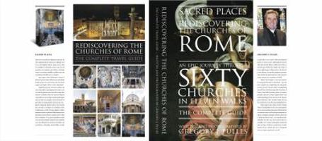 Sacred Places - Rediscovering the Churches of Rome - An Epic Journey Through Sixty Churches in Eleven Walks 0982948514 Book Cover