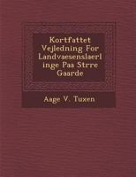 Kortfattet Vejledning for Landvaesenslaerlinge Paa St Rre Gaarde 1288080425 Book Cover