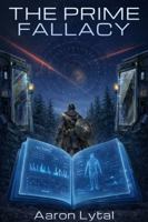 The Prime Fallacy: A LitRPG Sci-Fi Fantasy Adventure B0GT5GCF2Q Book Cover