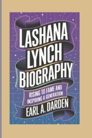 LASHANA LYNCH BIOGRAPHY: Rising to Fame and Inspiring a Generation B0F1V5J46D Book Cover