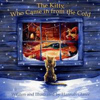 The Kitty Who Came in from the Cold: A Cinderella Story of Kindness and Courage 1519627270 Book Cover