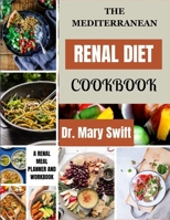 The Mediterranean Renal Diet Cookbook: Kidney Rejuvenation Through Mediterranean Cooking B0CJXGFQ2Y Book Cover