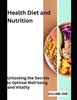 Health Diet and Nutrition: Unlocking the Secrets to Optimal Well-being and Vitality B0C4X6K2J3 Book Cover