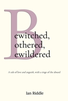 Bewitched, Bothered, Bewildered: A tale of love and anguish, with a tinge of the absurd 180094330X Book Cover