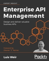 Enterprise API Management: Design and deliver valuable business APIs 1787284433 Book Cover