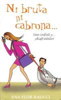 Ni Bruta Ni Cabrona Sea Infiel Y Disfrutelo/Neither an Idiot Nor a Bitch Be Unfaithful and Enjoy It 9707102489 Book Cover