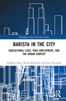 Barista in the City: Subcultural Lives, Paid Employment, and the Urban Context 1032272031 Book Cover