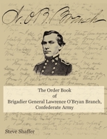 The Order Book of Brigadier General Lawrence O'Bryan Branch, Confederate Army. B09BGF8WS2 Book Cover