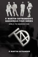 P. Martin Ostrander's Dangerous Four Series: Book #1: The Dangerous Four 0595435823 Book Cover