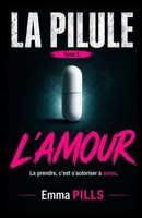 LA PILULE Tome 5 : La prendre, c’est s’autoriser à aimer: Un thriller psychologique intimiste, haletant et bouleversant, qui explore nos peurs les ... ce besoin vital d’être aimé. (French Edition) B0FPCC186G Book Cover