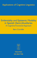 Evidentiality and Epistemic Modality in Spanish (Semi-)Auxiliaries: A Cognitive-Functional Approach (Applications of Congnitive Linguistics) 311018611X Book Cover