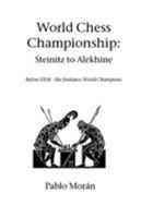 World Chess Championship: Steinitz to Alekhine 0713453443 Book Cover